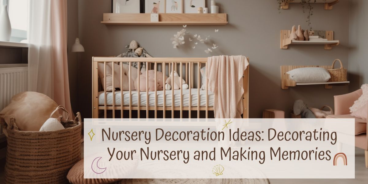 Nursery Decoration Ideas Decorating Your Nursery and Making Memories