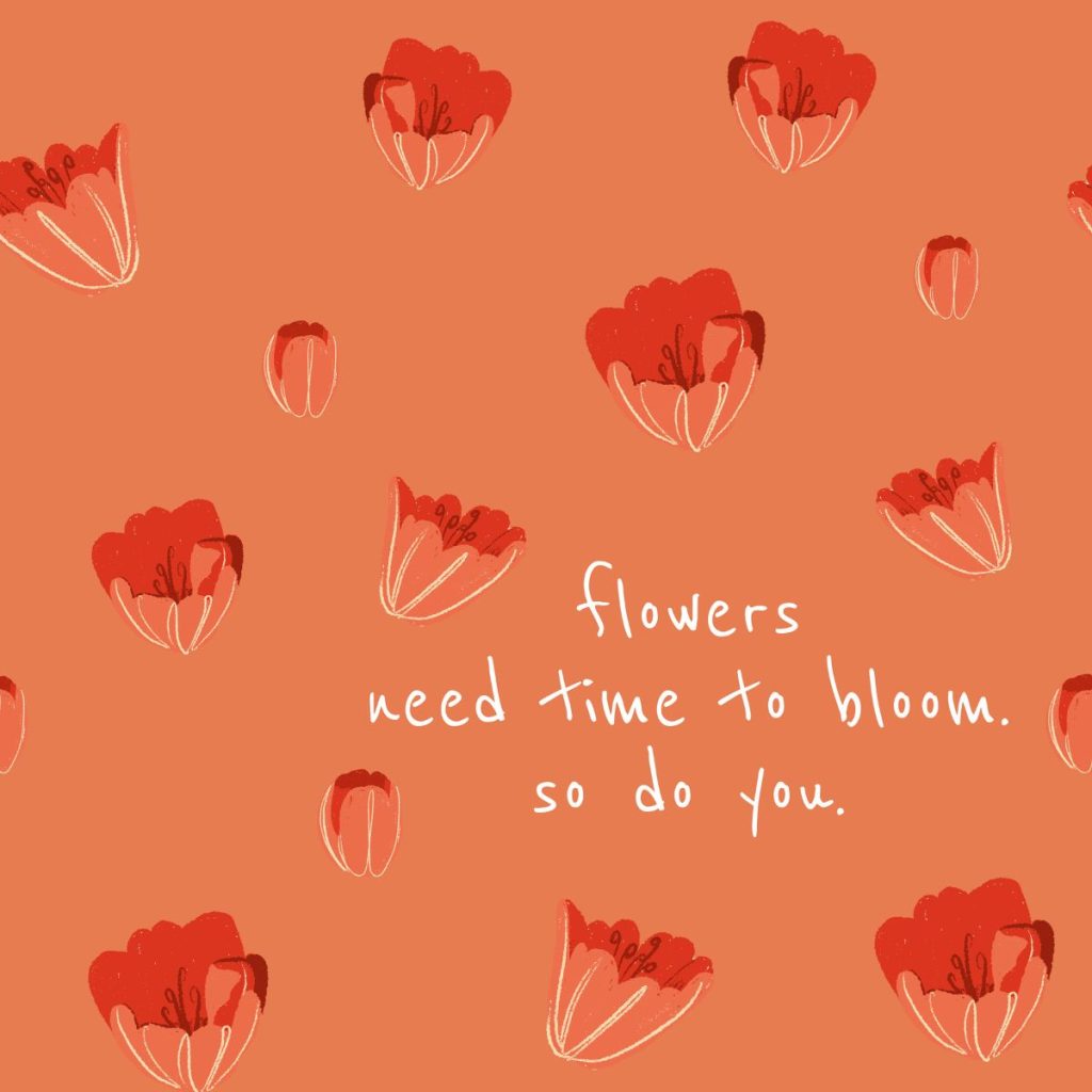 Flowers Need Time To Bloom, Motivational Wallpaper for Wall Magic Decor