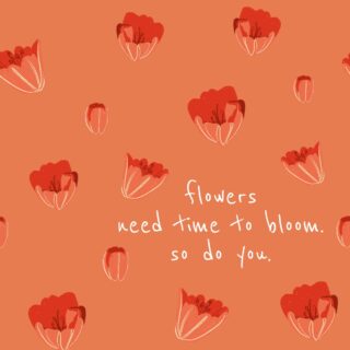 Flowers Need Time To Bloom, Motivational Wallpaper for Wall