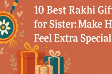 10 Best Rakhi Gifts for Sister Make Her Feel Extra Special