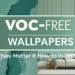 VOC-Free Wallpapers Why They Matter & How to Identify Them