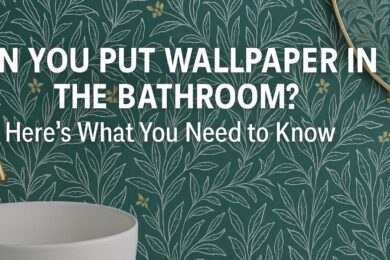 Can You Put Wallpaper in the Bathroom