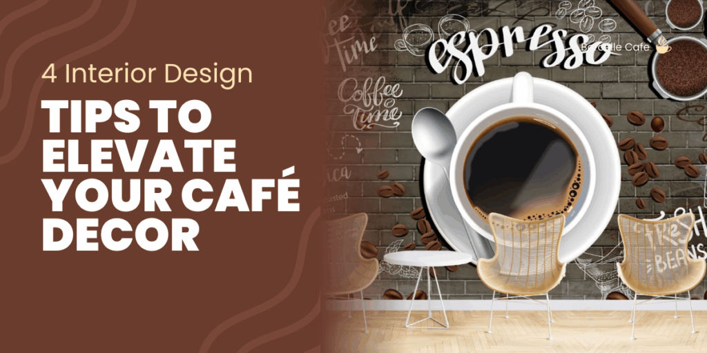 4 Interior Design Tips to Elevate Your Café Decor