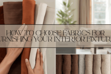 How to Choose Fabrics for Furnishing Your Interior Fixtures1