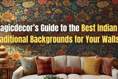 Magicdecor’s Guide to the Best Indian Traditional Backgrounds for Your Walls