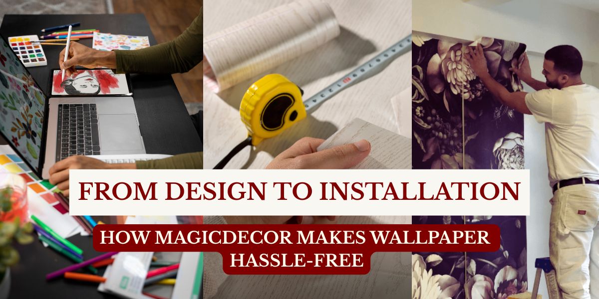 From Design to Installation How Magicdecor Makes Wallpaper Hassle-Free