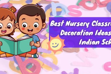 Best Nursery Classroom Decoration Ideas for Indian Schools